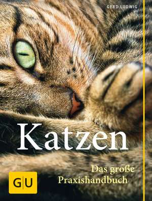 Katzen. Das große Praxishandbuch de Gerd Ludwig