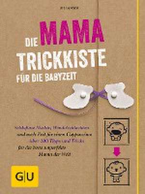 Die Mama-Trickkiste für die Babyzeit de Ute Glaser