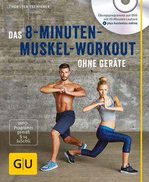 Das 8-Minuten-Muskel-Workout ohne Geräte (mit DVD) de Thorsten Tschirner