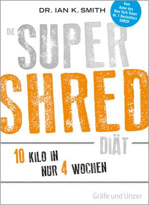 Die SUPER SHRED Diät de Ian K. Smith