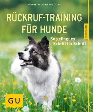 Rückruf-Training für Hunde de Katharina Schlegl-Kofler