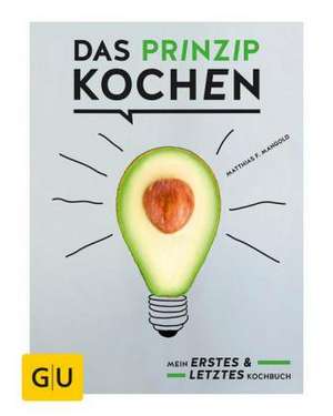 Das Prinzip Kochen de Matthias F. Mangold