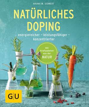 Natürliches Doping de Aruna M. Siewert