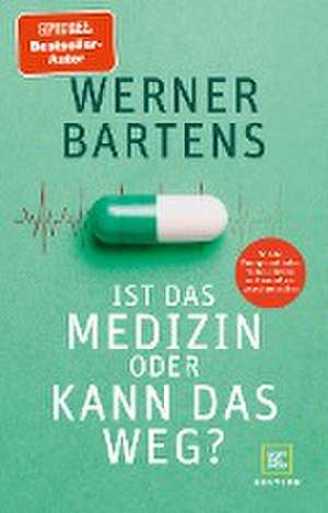 Ist das Medizin - oder kann das weg? de Werner Bartens