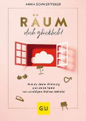 Räum dich glücklich! de Anika Schwertfeger