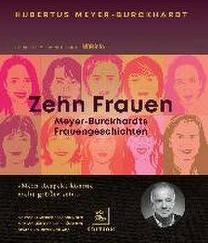 Zehn Frauen de Hubertus Meyer-Burckhardt