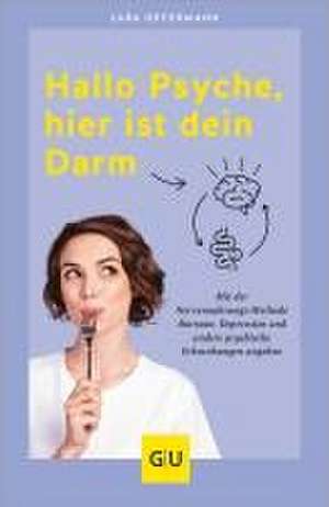 Hallo Psyche, hier ist dein Darm de Lara Opfermann