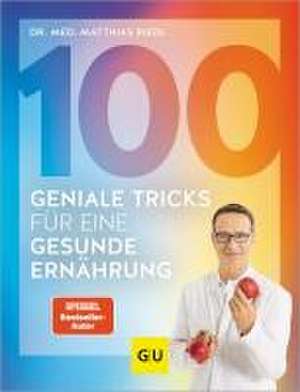 100 geniale Tricks für eine gesunde Ernährung de Matthias Riedl