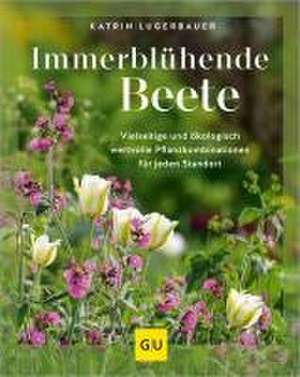 Immerblühende Beete de Katrin Lugerbauer