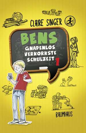 Bens gnadenlos verkorkste Schulzeit de Claire Singer