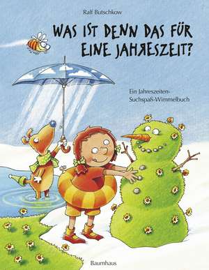 Was ist denn das für eine Jahreszeit? de Ralf Butschkow