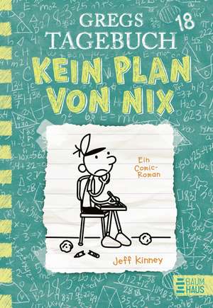 Gregs Tagebuch 18 - Kein Plan von nix de Jeff Kinney