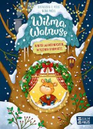 Wilma Walnuss - Winter und Weihnachten im kleinen Baumhotel, Band 3 de Katharina E. Volk