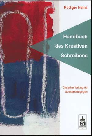 Handbuch des Kreativen Schreibens de Rüdiger Heins