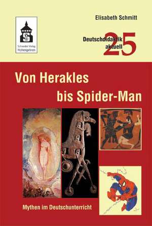 Von Herakles bis Spider-Man: Mythen im Deutschunterricht de Elisabeth Schmitt