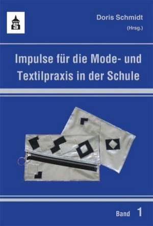 Impulse für die Mode- und Textilpraxis in der Schule 1 de Doris Schmidt