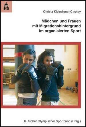 Mädchen und Frauen mit Migrationshintergrund im organisierten Sport de Christa Kleindienst-Cachay