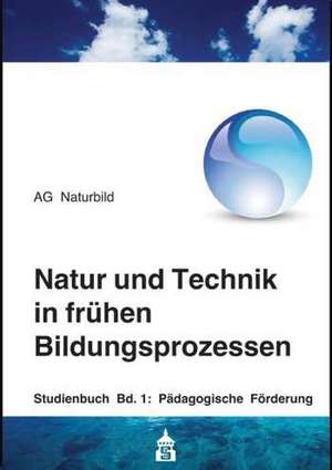 Natur und Technik in frühen Bildungsprozessen