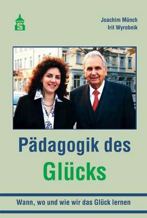 Pädagogik des Glücks de Joachim Münch