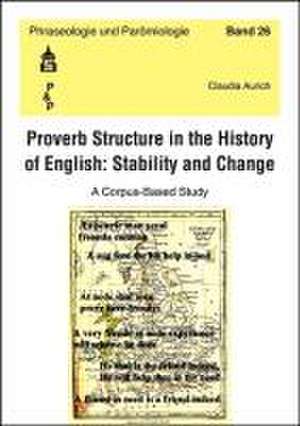 Proverb Structure in the History of English: Stability and Change de Claudia Aurich