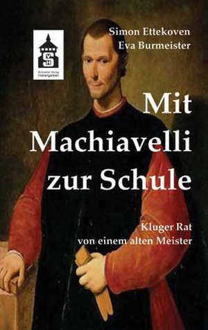 Mit Machiavelli zur Schule de Simon Ettekoven