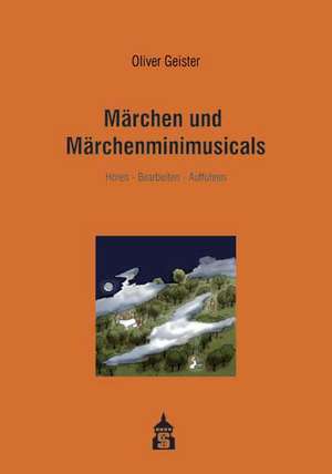 Märchen und Märchenminimusicals de Oliver Geister