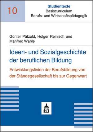 Ideen- und Sozialgeschichte der beruflichen Bildung de Günter Pätzold