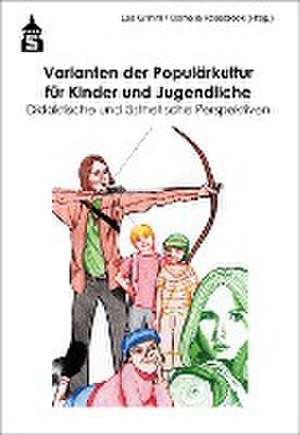 Varianten der Populärkultur für Kinder und Jugendliche de Lea Grimm