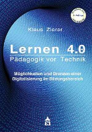 Lernen 4.0 - Pädagogik vor Technik de Klaus Zierer