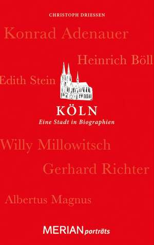 Köln. Eine Stadt in Biographien de Christoph Driessen