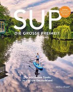 HOLIDAY Reisebuch: SUP - Die große Freiheit de Timm Kruse