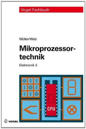 Elektronik 5. Mikroprozessortechnik de Helmut Müller