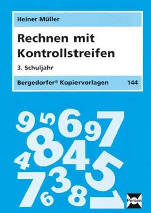 Rechnen mit Kontrollstreifen. 3. Schuljahr de Heiner Müller