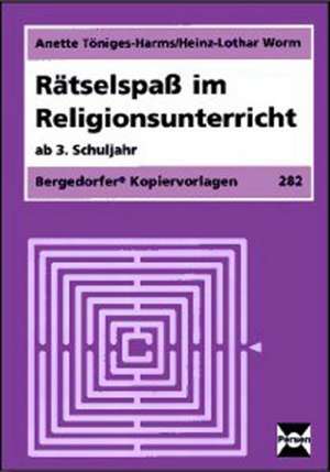 Rätselspaß im Religionsunterricht. Ab 3. Schuljahr de Anette Töniges-Harms