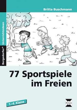 77 Sportspiele im Freien. 1. bis 4. Klasse de Britta Buschmann