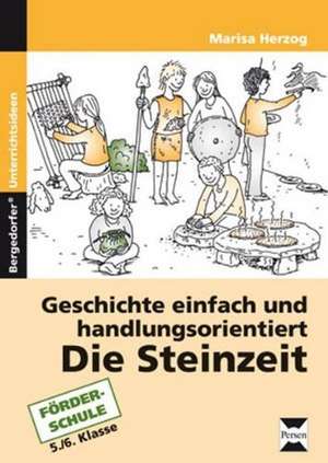 Die Steinzeit. Geschichte einfach und handlungsorientiert. de Marisa Herzog