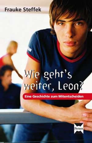 Wie geht's weiter Leon? de Frauke Steffek