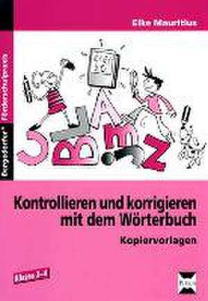 Kontrollieren und korrigieren mit dem Wörterbuch 2. - 4. Klasse de Elke Mauritius