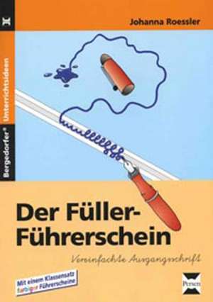 Der Füller-Führerschein. Vereinfachte Ausgangsschrift de Johanna Roessler