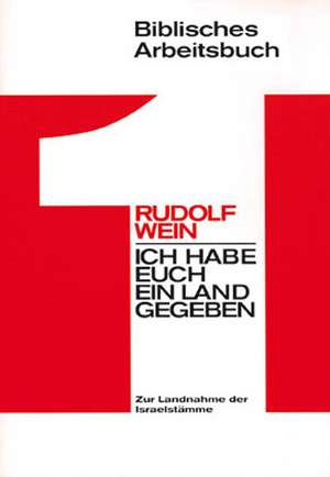 Ich habe euch ein Land gegeben de Rudolf Wein