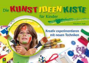 Die Kunst-Ideen-Kiste für Kinder de MaryAnn F Kohl