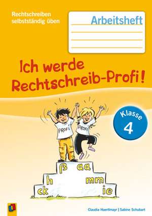 Rechtschreiben selbstständig üben: Ich werde Rechtschreib-Profi! Klasse 4 de Claudia Haertlmayr