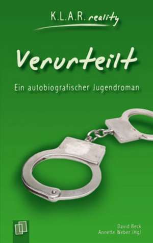 Verurteilt. Ein autobiografischer Jugendroman de David Beck