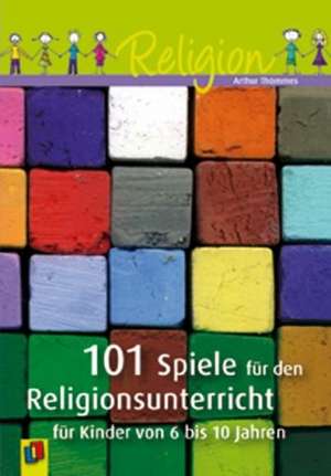 101 Spiele für den Religionsunterricht für Kinder von 6 bis 10 Jahren de Arthur Thömmes