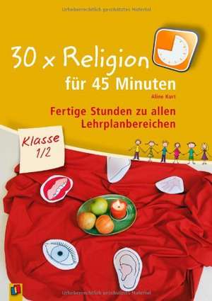 30 x Religion für 45 Minuten Klasse 1/2 de Aline Kurt