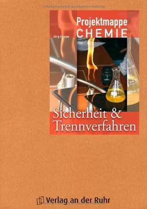 Projektmappe Chemie: Sicherheit und Trennverfahren de Jörg Hoppe