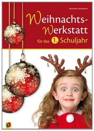 Die Weihnachts-Werkstatt für das 1. Schuljahr de Alexandra Hanneforth