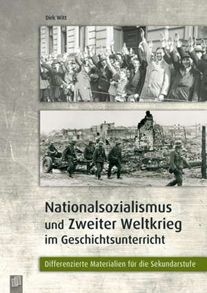 Nationalsozialismus und Zweiter Weltkrieg im Geschichtsunterricht de Dirk Witt