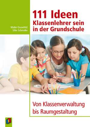 111 Ideen - Klassenlehrer sein in der Grundschule de Silke Schmolke