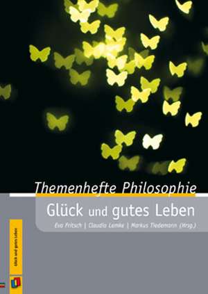 Themenhefte Philosophie - Glück und gutes Leben de Claudia Lemke